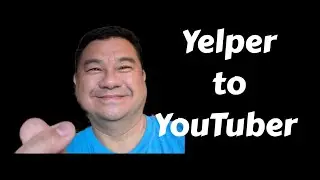 MY STORY on my Move from YELP to YOUTUBE