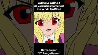 Latina La Latina 4 Badfic completo en el canal de RanguGamer :D #rangugamer #humor #badfic #parodia
