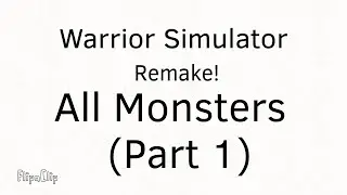 Warrior Simulator Remake! All Monsters (Part 1)