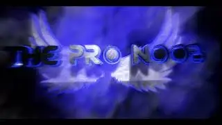 Intro for [The Pro Noob]  edited by Tech Star🌟