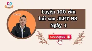 100 Câu Hái Sao JLPT N3 Ngày 1-Toản sensei