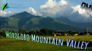 Mountain ⛰ Valleys of Tanzania 🇹🇿 Morogoro