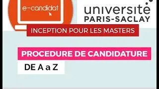 Paris Saclay, E-Candidats, Inception pour Masters : Procédure de candidature de A à Z