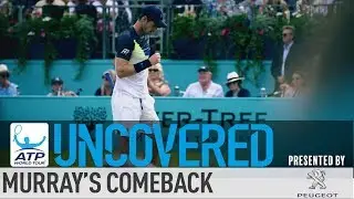 Uncovered: Murray Makes Long-Awaited Comeback At The Queen's Club 2018