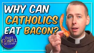 Why can Catholics EAT BACON? | Daily Gospel Meditation - Fr. Ryan | May 1, 2023