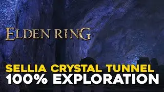 Elden Ring Sellia Crystal Tunnel 100% Exploration Walkthrough (All Items, Secrets...)