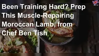 Been Training Hard? Prep This Muscle-Repairing Moroccan Lamb, from Chef Ben Tish