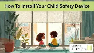 How To Install Your Child Safety Device | Order Blinds Online Ltd
