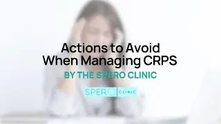 Actions to Avoid When Managing CRPS by The Spero Clinic