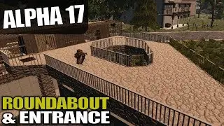 ALPHA 17 | ROUNDABOUT & ENTRANCE | 7 Days to Die Alpha 17 Gameplay | S17.3E51