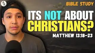 The Parable Of The Sower Is Not About 4 Kinds of Christians | Matthew 13:18-23