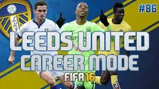 FIFA 16 | Leeds United Career Mode | Ep86 | GOALS!!