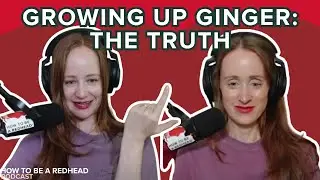 Growing Up Ginger: The Truth | Reddit Stories | How to be a Redhead Podcast