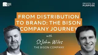 SE01E04 - From Distribution to Brand | StJohn Wiles | The Bison Company | Profits on Purpose