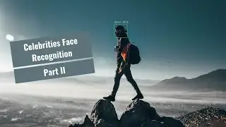 AI Celebrities Face Recognition with Tensorflow - Part II/III