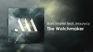 Boris Martel feat. Maurycy - The Watchmaker [SCM005]