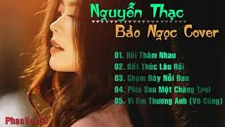 5 Ca Kh&uacute;c COVER Đỉnh Nhất Của Nguyễn Thạc Bảo Ngọc