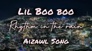 Lil Boo Boo | Rhythm in the Rain - Aizawl City