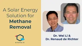 CDR Horizons Ep. 7: A Solar Energy Solution for Methane Removal - Dr. Wei Li & Dr. Renaud de Richter