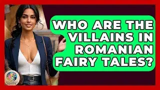 Who Are The Villains In Romanian Fairy Tales? - TalkingSoutheastEurope