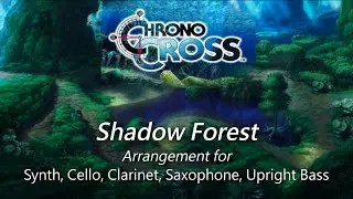 Chrono Cross - Shadow Forest (feat. Chromatic Apparatus, donut, GameroftheWinds, bewildebeest)