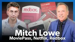 Lessons on Disrupting The Media Industry | Mitch Lowe - MoviePass CEO, Netflix Exec, Redbox 🍿