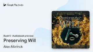 Preserving Will Book 5 by Alex Albrinck &middot; Audiobook preview