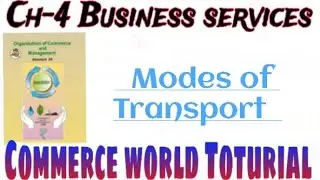 Chp-4 @Business Services, @Modes of Transport, Part 1