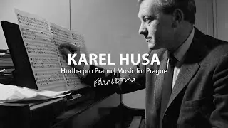 Karel Husa – Hudba pro Prahu | Music for Prague