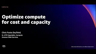 AWS re:Invent 2021 - Optimize compute for cost and capacity