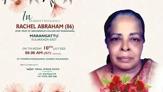 FUNERAL SERVICE || RACHEL ABRAHAM (86) || 10.07.2025 08.00 AM ||
