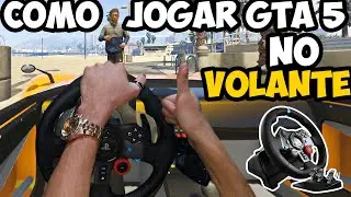 COMO COLOCAR VOLANTE NO GTA 5 E CONFIGURAR TUDO PERFEITAMENTE! DEIXANDO IGUAL CARRO NA VIDA REAL!