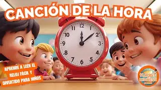 Canción de la Hora 🕐🎵 | Aprende a Leer el Reloj Fácil y Divertido para Niños