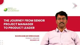 From Sr. Project Manager to Product Leader | RaviShankar Srinivasan | Reliance Jio