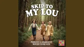 Skip To My Lou (Nursery Rhyme Version)