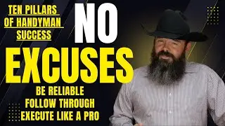 No Excuses - Be Reliable - Follow Through - Execute Flawlessly - Pillar 5 For Handyman Success
