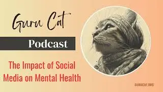 The Guru Cat's Digital Detox: Navigating Social Media for Better Mental Health