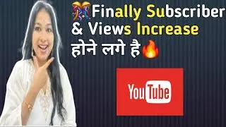 Finally Subscriber Increase Hone Lage Hai