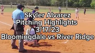 Skyler Alvarez 2025 Pitching Highlights 3/17/23 Bloomingdale vs River Ridge