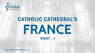 Catholic cathedrals in France 🇫🇷 | Part 1