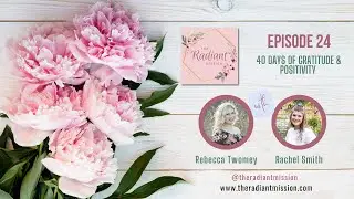 40 Days of Gratitude & Positivity | TRM Podcast Ep. 24