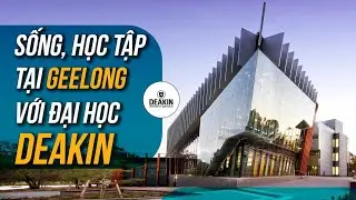 Sống, học tập tại Geelong với Đại học Deakin