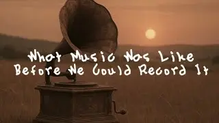 The Folk Process: What Music Was Like Before We Could Record It