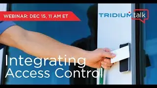 TridiumTalk: Niagara for Integrating Access Control, Video Surveillance & More (December 15, 2022)