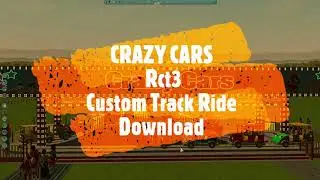 RollerCoaster Tycoon 3 Custom Track Ride Download CRAZY CARS Rct3 Custom Content
