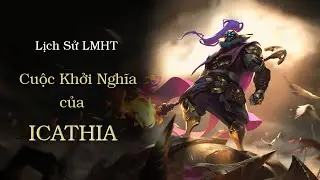ICATHIA - VƯƠNG QUỐC THỜI GIAN VĨNH CỬU | Lịch Sử Liên Minh Huyền Thoại - Tập 6+