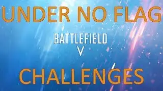 BFV: Under No Flag - Challenges