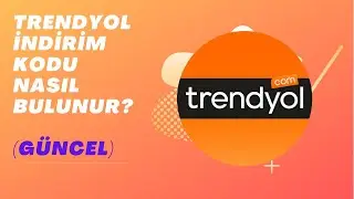 Trendyol İndirim Kodu Nasıl Bulunur? Nasıl Kullanılır? (G&uuml;ncel-Aktif)