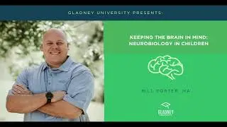 Keeping the Brain in Mind: Neurobiology in Children | Bill Porter, MA