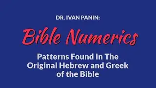 Dr. Ivan Panin Found Many Bible Numeric Patterns In The Bible